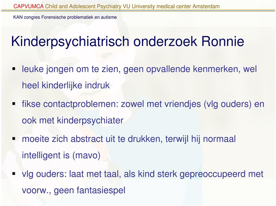 met kinderpsychiater moeite zich abstract uit te drukken, terwijl hij normaal intelligent