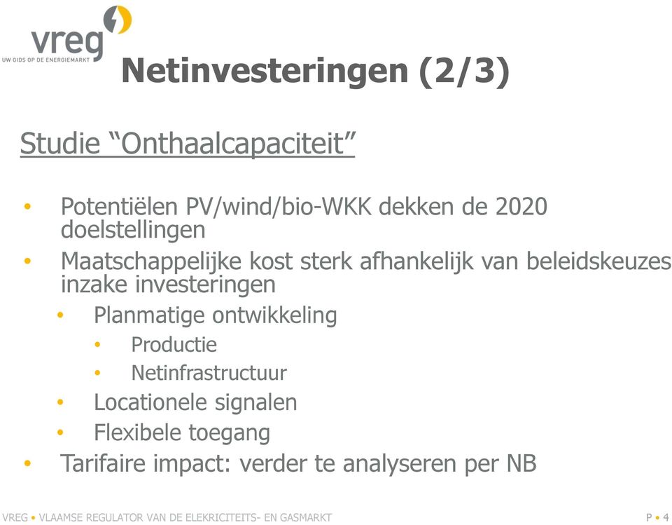 Planmatige ontwikkeling Productie Netinfrastructuur Locationele signalen Flexibele toegang