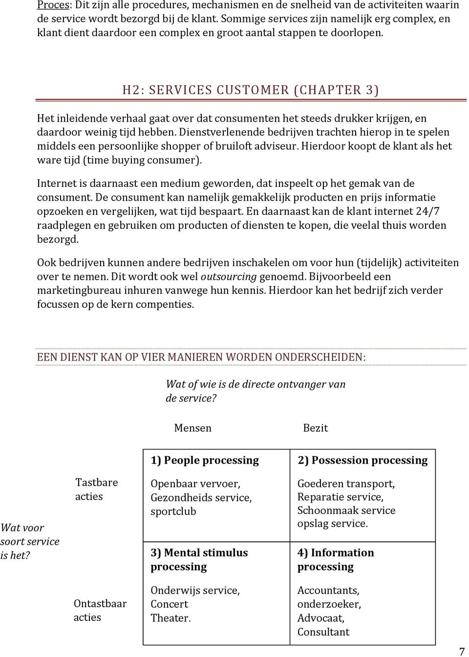 H2: SERVICES CUSTOMER (CHAPTER 3) Het inleidende verhaal gaat over dat consumenten het steeds drukker krijgen, en daardoor weinig tijd hebben.