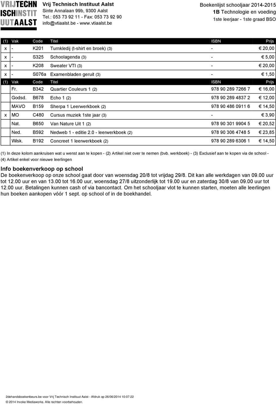 B678 Echo 1 (2) 978 90 289 4837 2 12,00 MAVO B159 Sherpa 1 Leerwerkboek (2) 978 90 486 0911 6 14,50 x MO C480 Cursus muziek