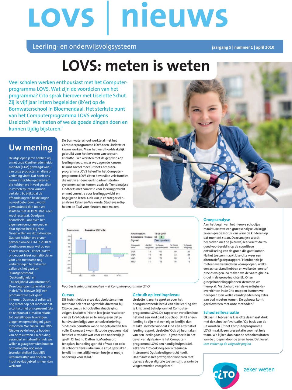 Het sterkste punt van het Computerprogramma LOVS volgens Liselotte? We meten of we de goede dingen doen en kunnen tijdig bijsturen.