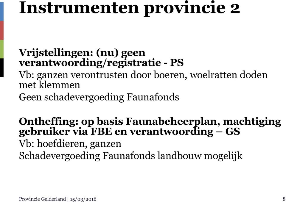 Faunafonds Ontheffing: op basis Faunabeheerplan, machtiging gebruiker via FBE en