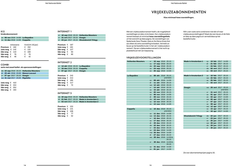 15 Hollandse Meesters vr 31 mrt 2017 20.15 Onegin vr 23 jun 2017 20.
