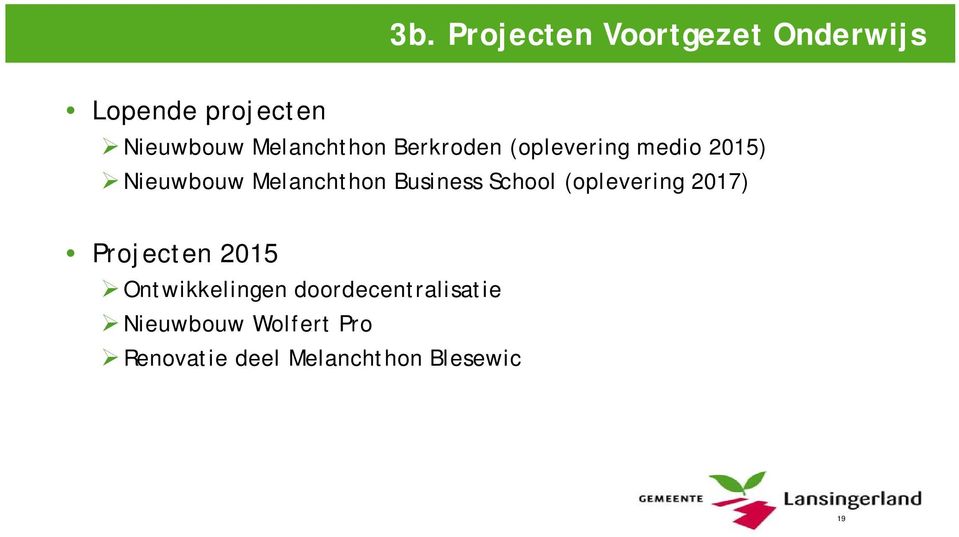 Business School (oplevering 2017) Projecten 2015 Ontwikkelingen