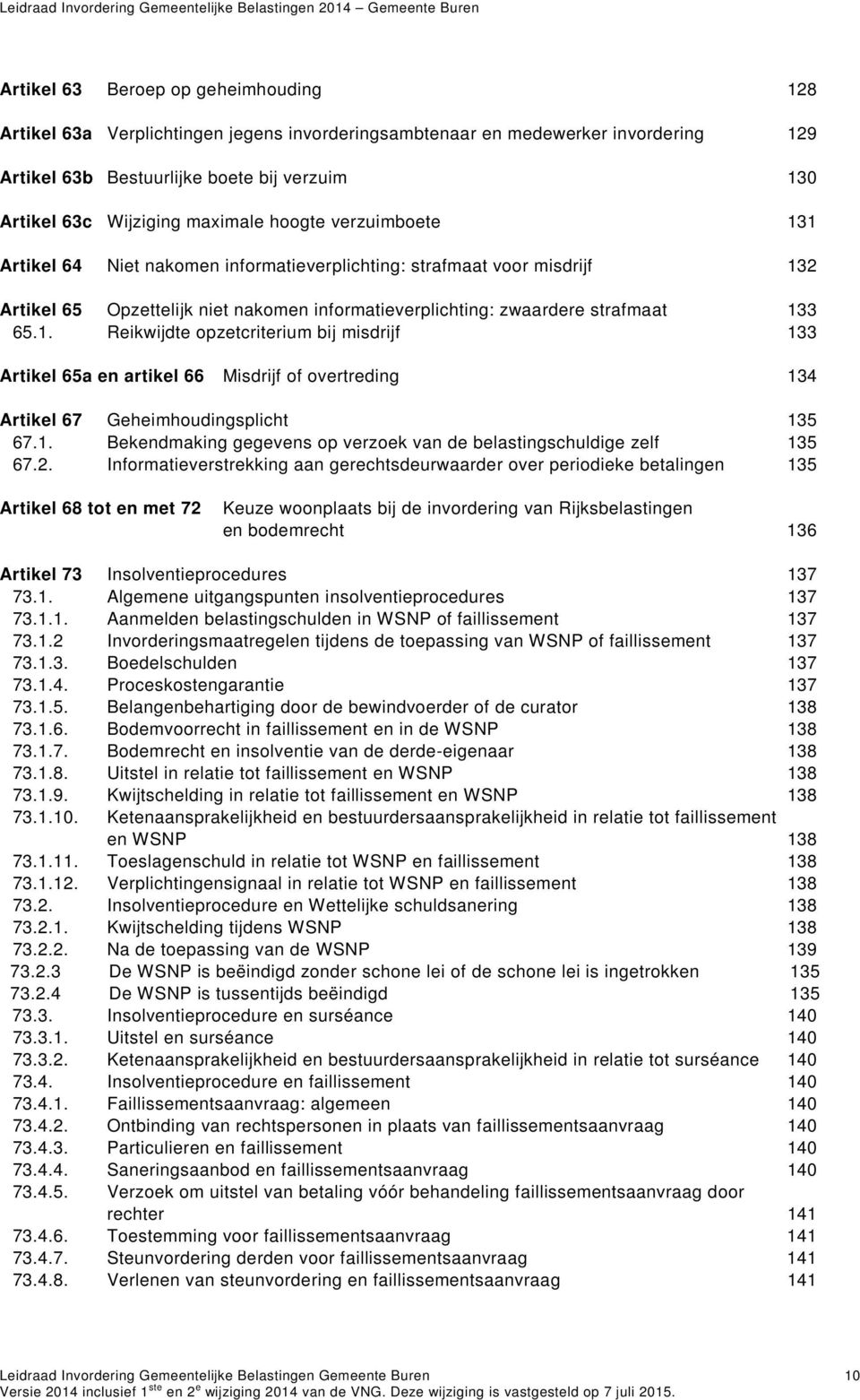 1. Bekendmaking gegevens op verzoek van de belastingschuldige zelf 135 67.2.