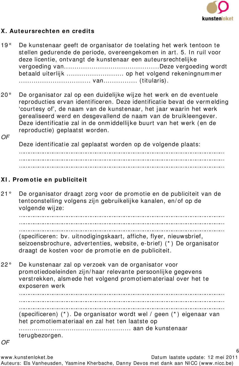 20 De organisator zal op een duidelijke wijze het werk en de eventuele reproducties ervan identificeren.