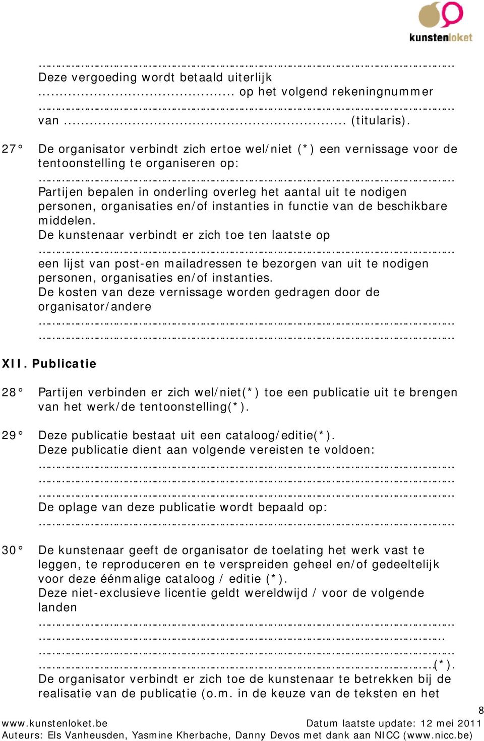 en/of instanties in functie van de beschikbare middelen.