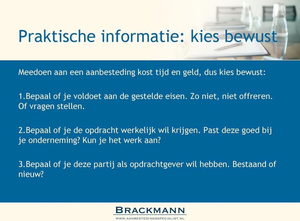 Of vragen stellen. 2.Bepaal of je de opdracht werkelijk wil krijgen.