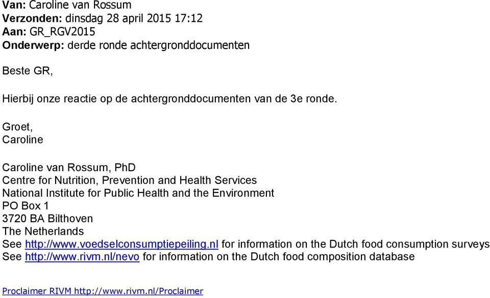 Groet, Caroline Caroline van Rossum, PhD Centre for Nutrition, Prevention and Health Services National Institute for Public Health and the Environment PO