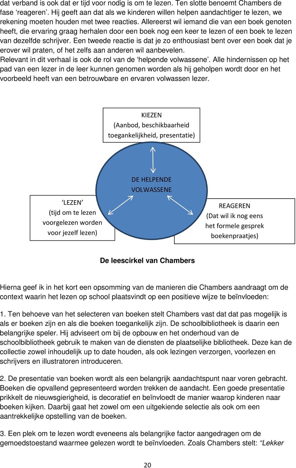 Allereerst wil iemand die van een boek genoten heeft, die ervaring graag herhalen door een boek nog een keer te lezen of een boek te lezen van dezelfde schrijver.