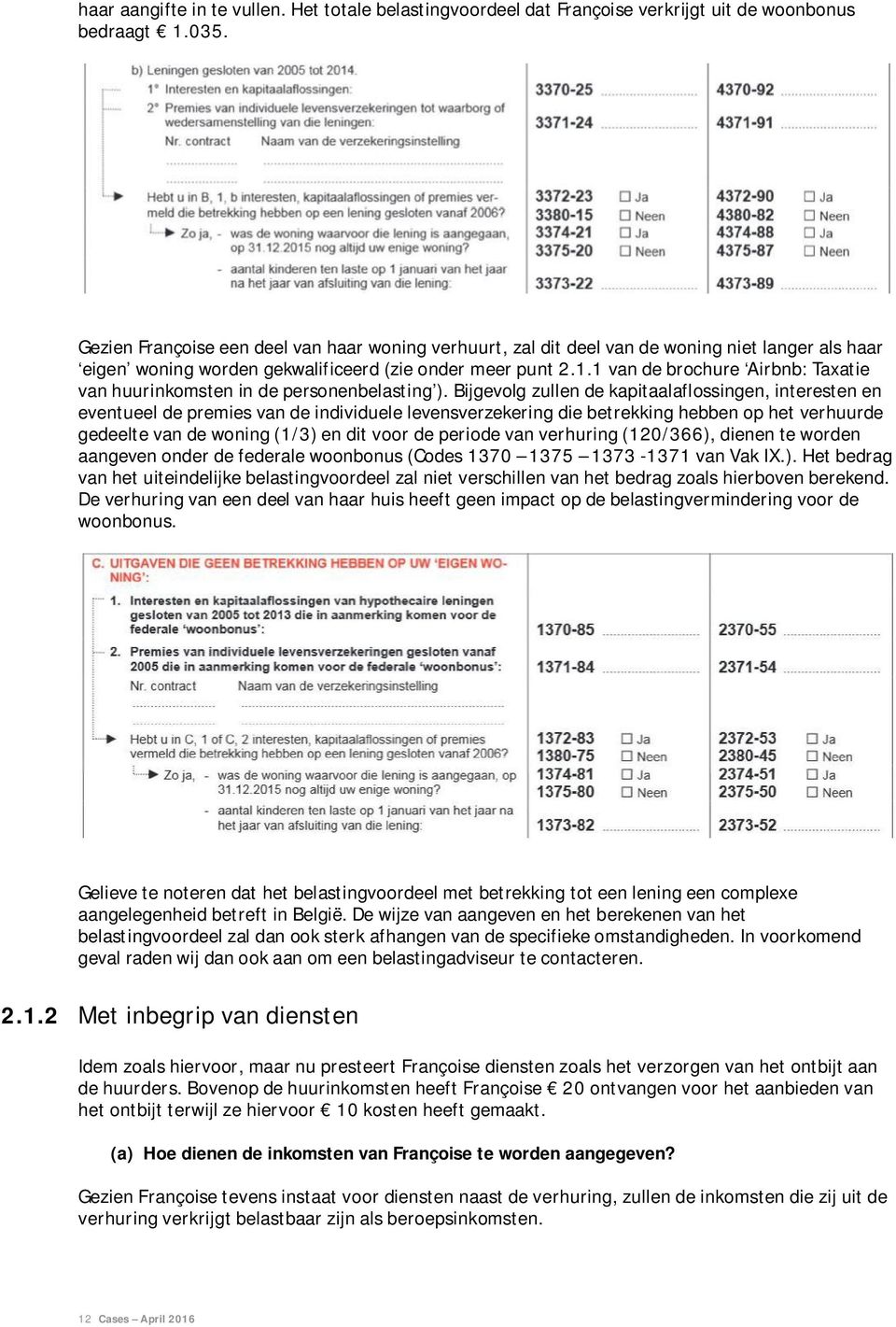 1 van de brochure Airbnb: Taxatie van huurinkomsten in de personenbelasting ).