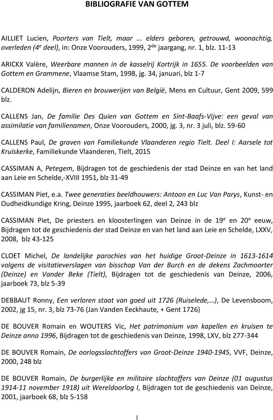 34, januari, blz 1-7 CALDERON Adelijn, Bieren en brouwerijen van België, Mens en Cultuur, Gent 2009, 599 blz.