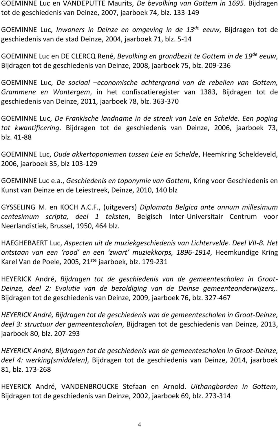 5-14 GOEMINNE Luc en DE CLERCQ René, Bevolking en grondbezit te Gottem in de 19 de eeuw, Bijdragen tot de geschiedenis van Deinze, 2008, jaarboek 75, blz.
