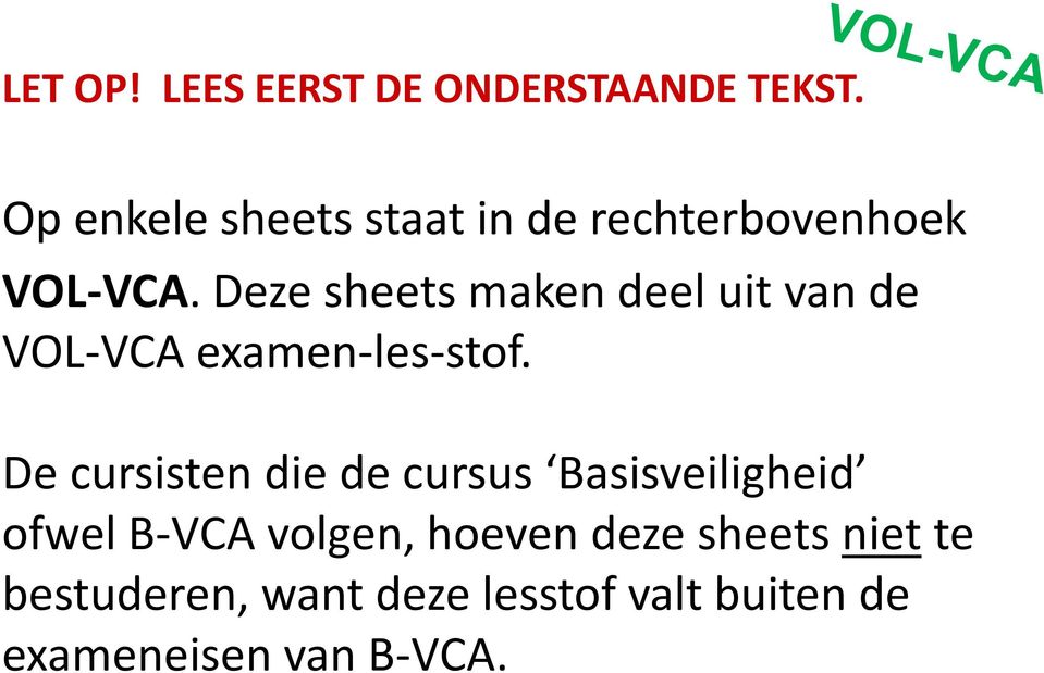 Deze sheets maken deel uit van de VOL-VCA examen-les-stof.