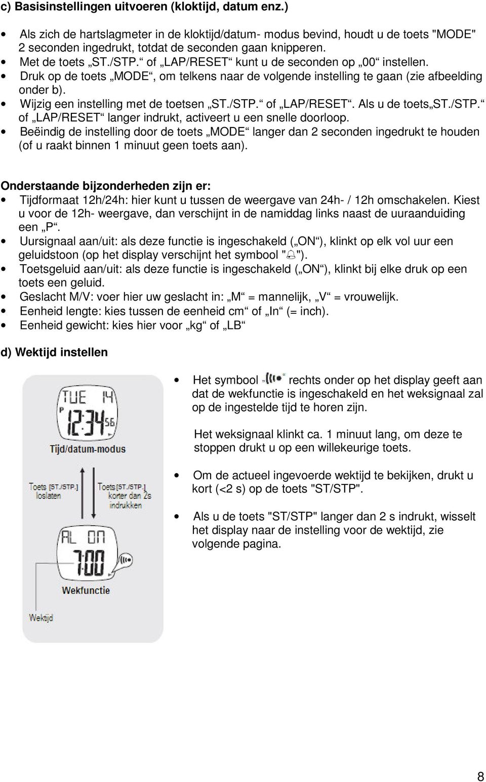 Wijzig een instelling met de toetsen ST./STP. of LAP/RESET. Als u de toets ST./STP. of LAP/RESET langer indrukt, activeert u een snelle doorloop.