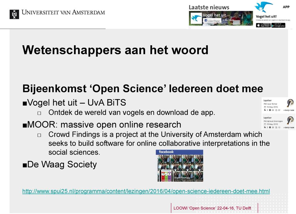 MOOR: massive open online research Crowd Findings is a project at the University of Amsterdam which seeks to