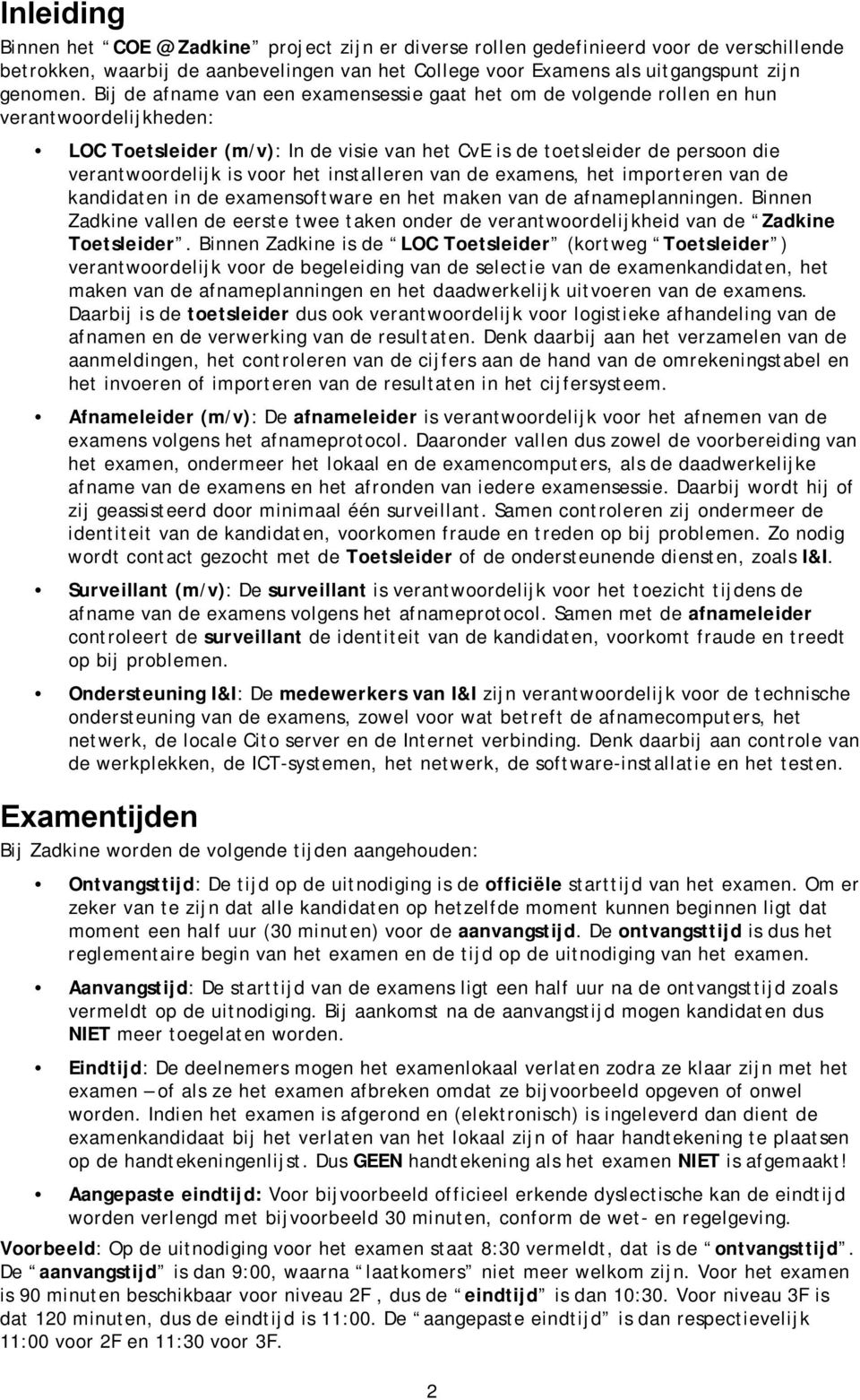 voor het installeren van de examens, het importeren van de kandidaten in de examensoftware en het maken van de afnameplanningen.