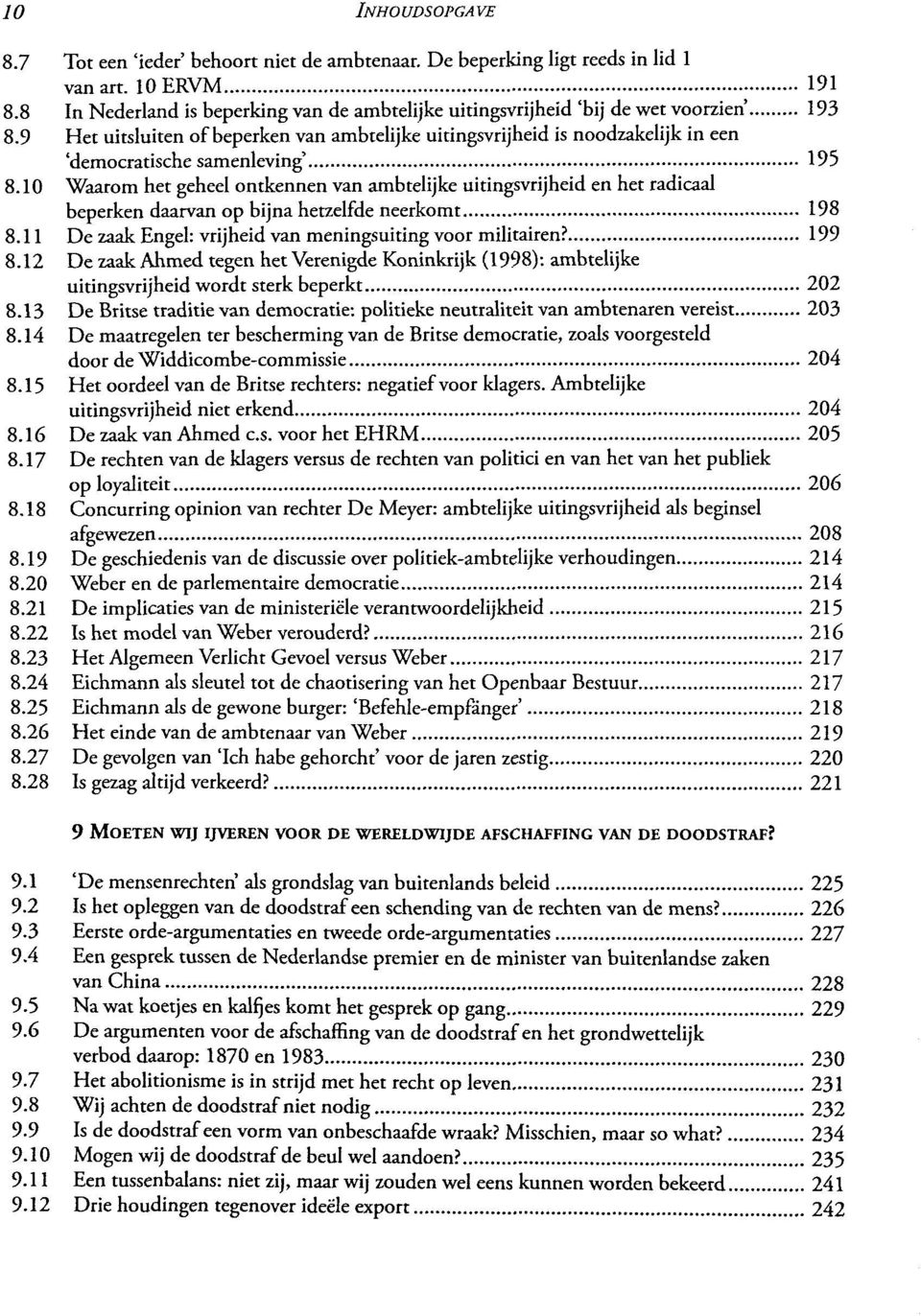 9 Het uitsluiten of beperken van ambtelijke uitingsvrijheid is noodzakelijk in een 'democratische samenleving' 195 8.