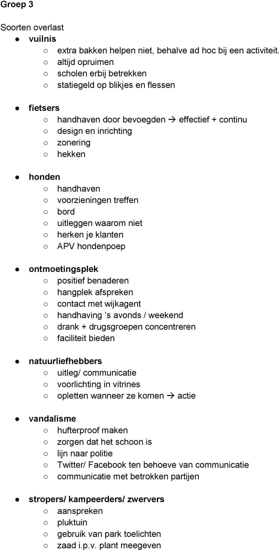 treffen bord uitleggen waarom niet herken je klanten APV hondenpoep ontmoetingsplek positief benaderen hangplek afspreken contact met wijkagent handhaving s avonds / weekend drank + drugsgroepen