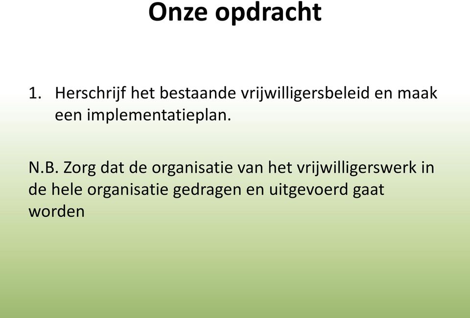 maak een implementatieplan. N.B.