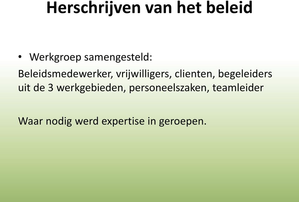 clienten, begeleiders uit de 3 werkgebieden,