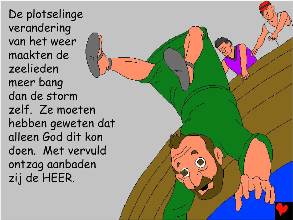 zelf. Ze moeten hebben geweten dat alleen God