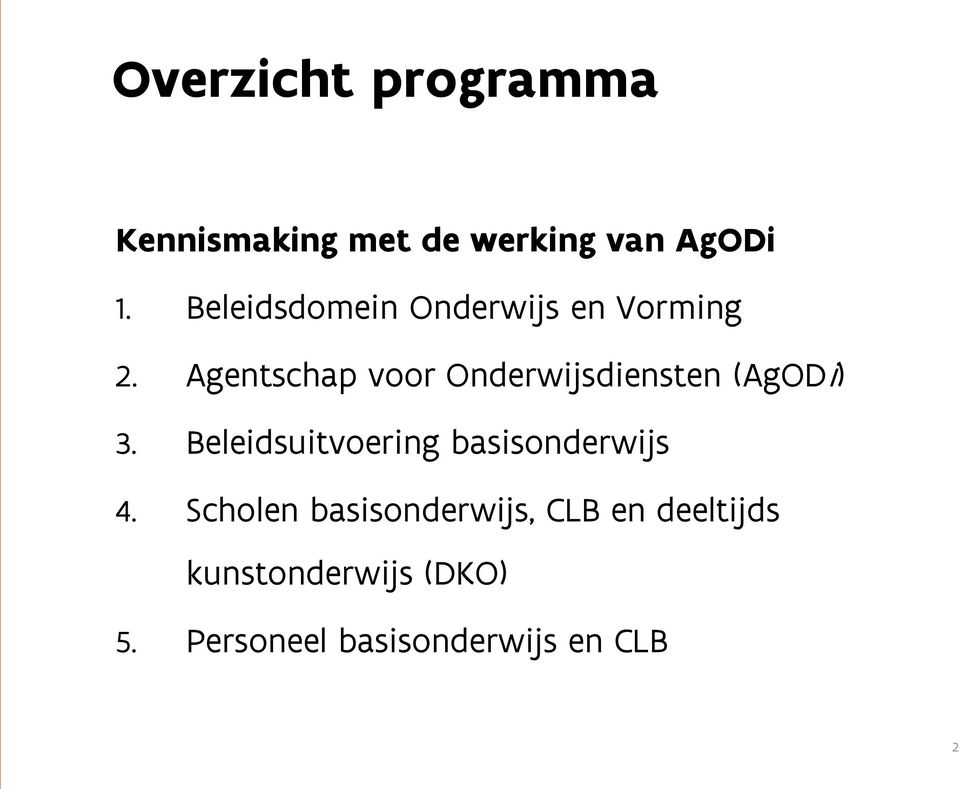 Agentschap voor Onderwijsdiensten (AgODi) 3.