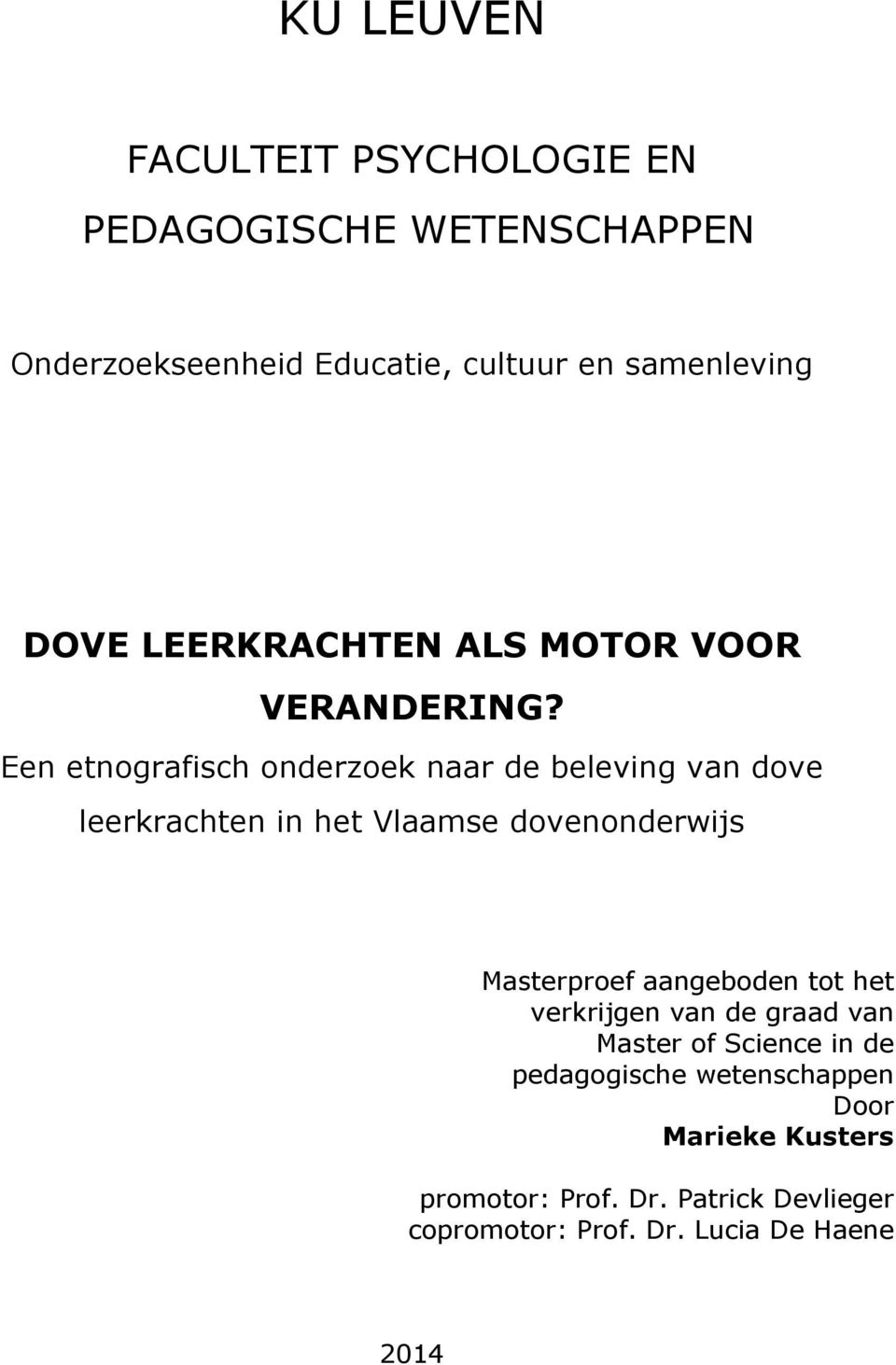 Een etnografisch onderzoek naar de beleving van dove leerkrachten in het Vlaamse dovenonderwijs Masterproef