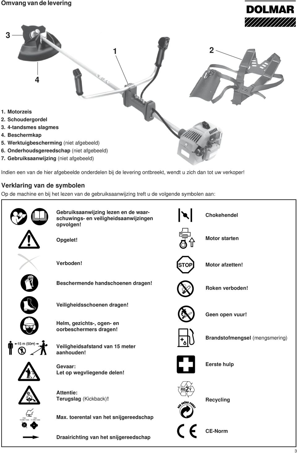 Verklaring van de symbolen Op de machine en bij het lezen van de gebruiksaanwijzing treft u de volgende symbolen aan: Gebruiksaanwijzing lezen en de waarschuwings- en veiligheidsaanwijzingen opvolgen!