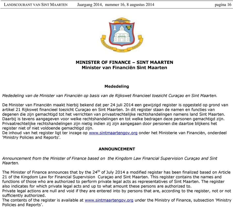 De Minister van Financiën maakt hierbij bekend dat per 24 juli 2014 een gewijzigd register is opgesteld op grond van artikel 21 Rijkswet financieel toezicht Curaçao en Sint Maarten.
