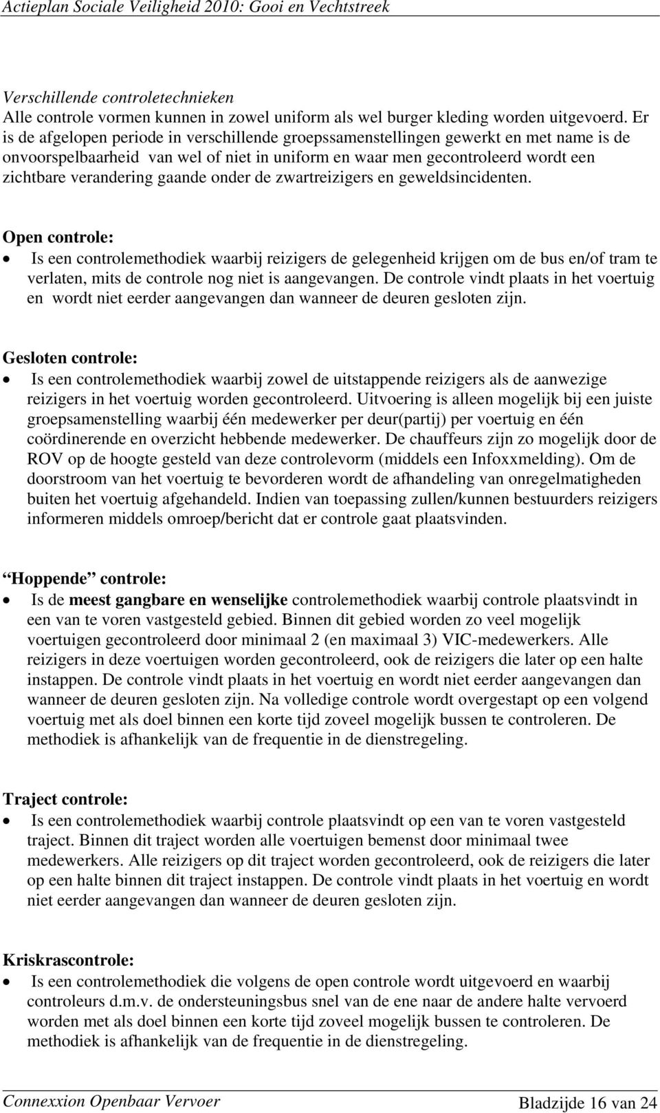 gaande onder de zwartreizigers en geweldsincidenten.