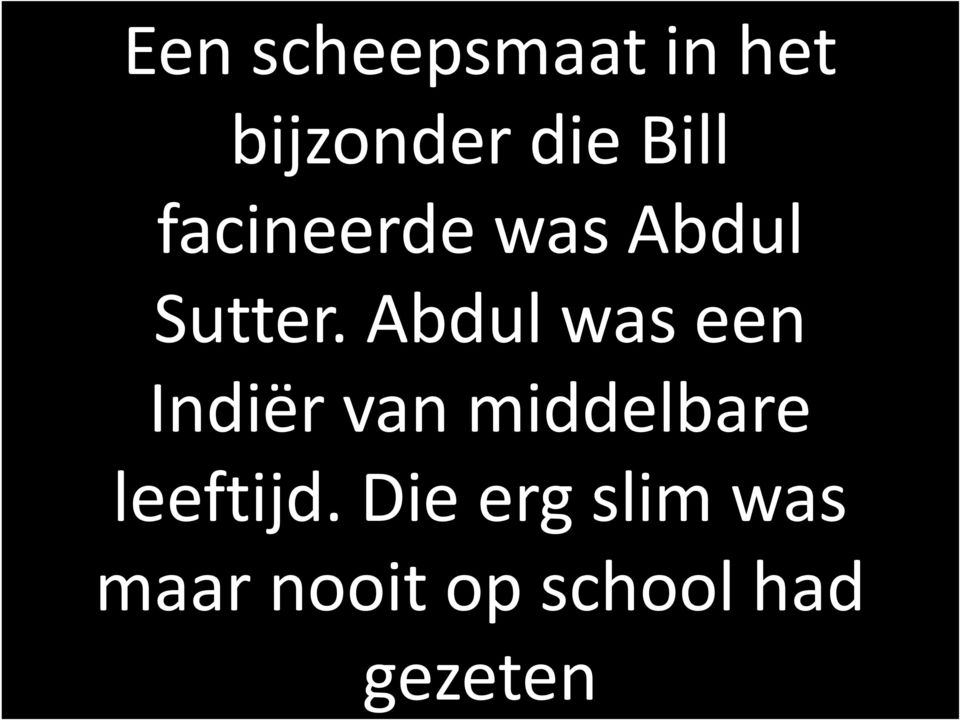 Abdul was een Indiër van middelbare