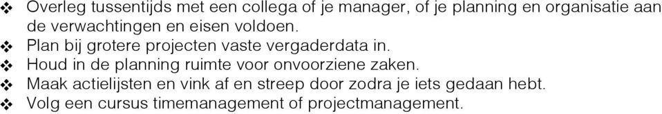 ! Houd in de planning ruimte voor onvoorziene zaken.