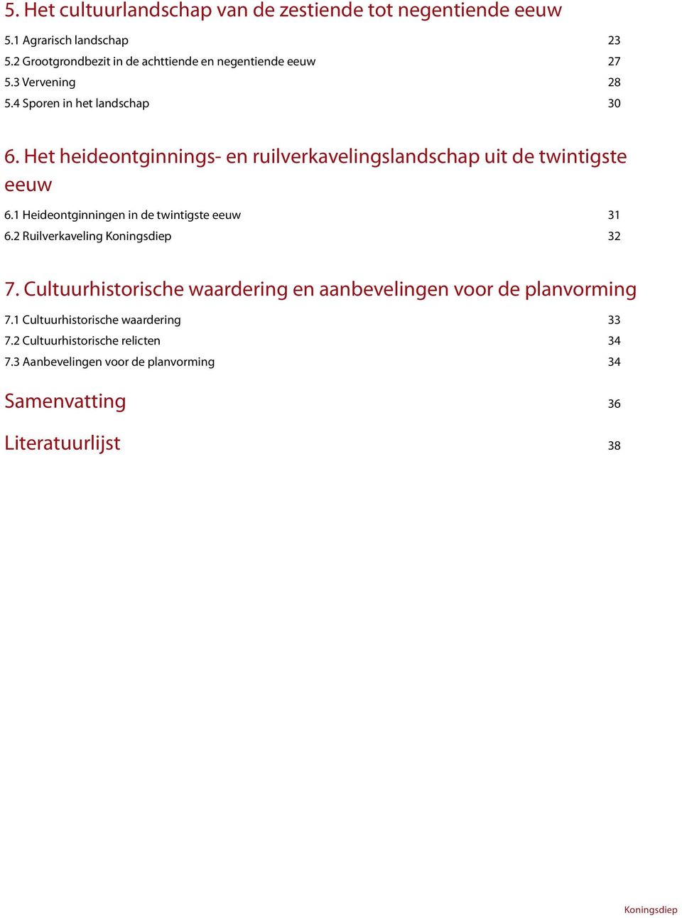 Het heideontginnings- en ruilverkavelingslandschap uit de twintigste eeuw 6.1 Heideontginningen in de twintigste eeuw 31 6.