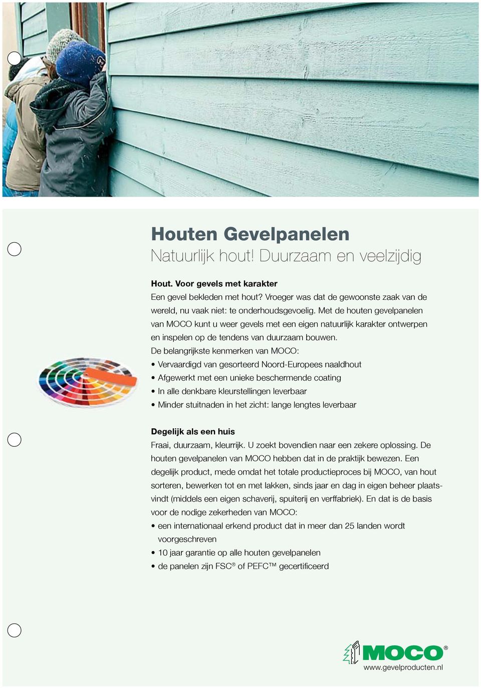 Met de houten gevelpanelen van MOCO kunt u weer gevels met een eigen natuurlijk karakter ontwerpen en inspelen op de tendens van duurzaam bouwen.