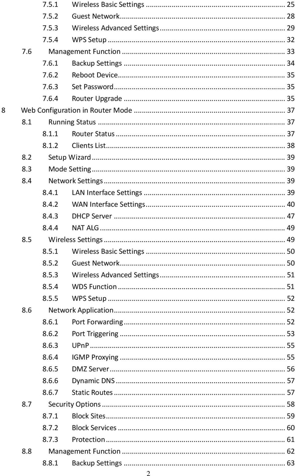 3 Mode Setting... 39 8.4 Network Settings... 39 8.4.1 LAN Interface Settings... 39 8.4.2 WAN Interface Settings... 40 8.4.3 DHCP Server... 47 8.4.4 NAT ALG... 49 8.5 Wireless Settings... 49 8.5.1 Wireless Basic Settings.