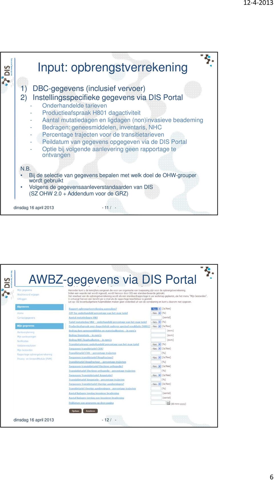 Peildatum van gegevens opgegeven via de DIS Portal - Optie bij volgende aanlevering geen rapportage te ontvangen N.B.