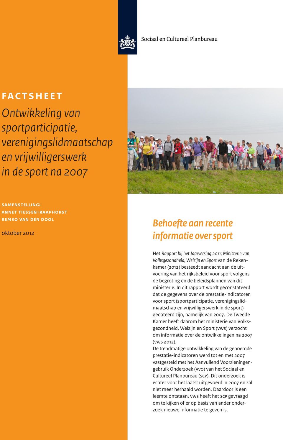 voor sport volgens de begroting en de beleidsplannen van dit ministerie.