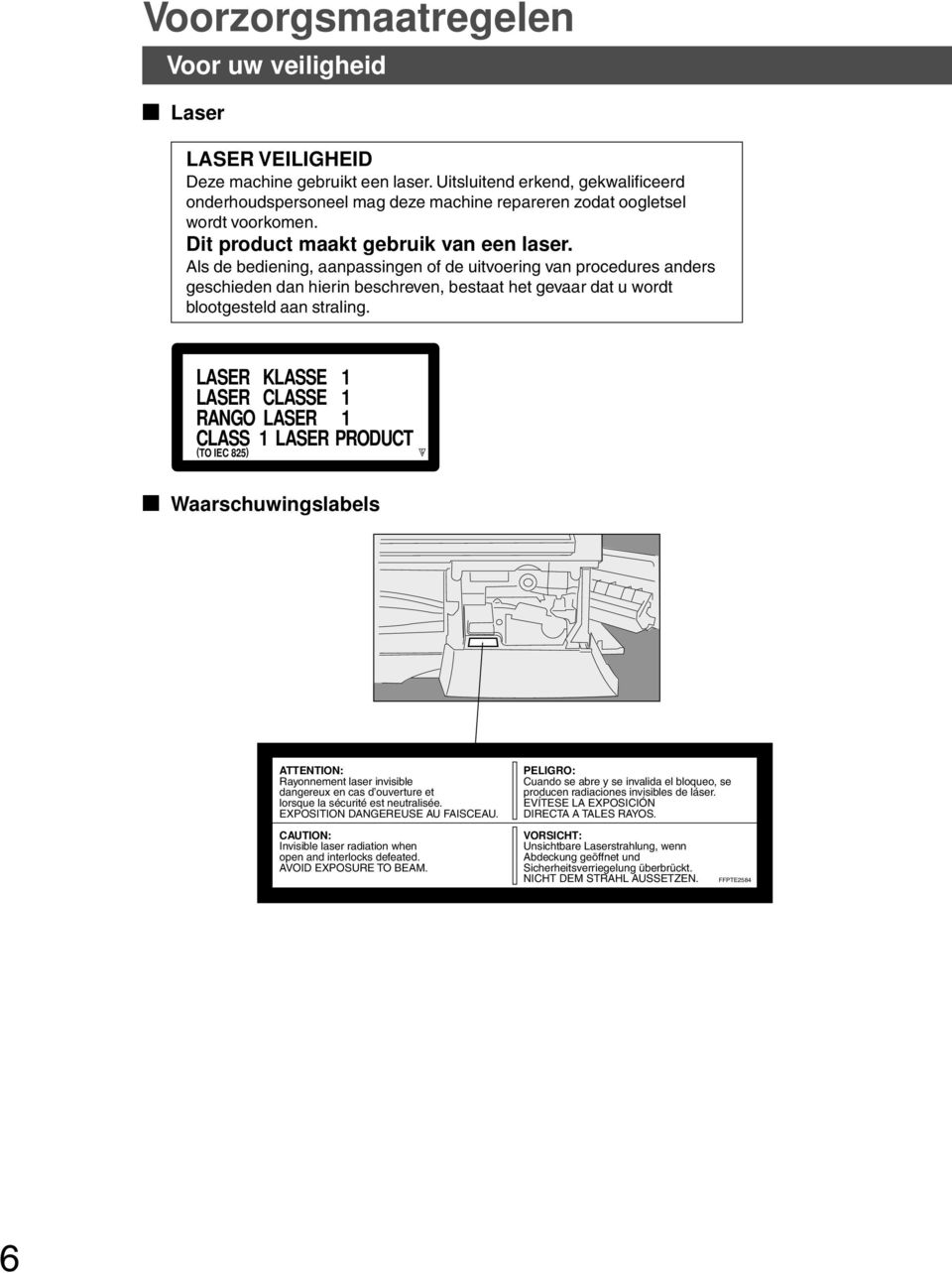 Als de bediening, aanpassingen of de uitvoering van procedures anders geschieden dan hierin beschreven, bestaat het gevaar dat u wordt blootgesteld aan straling.