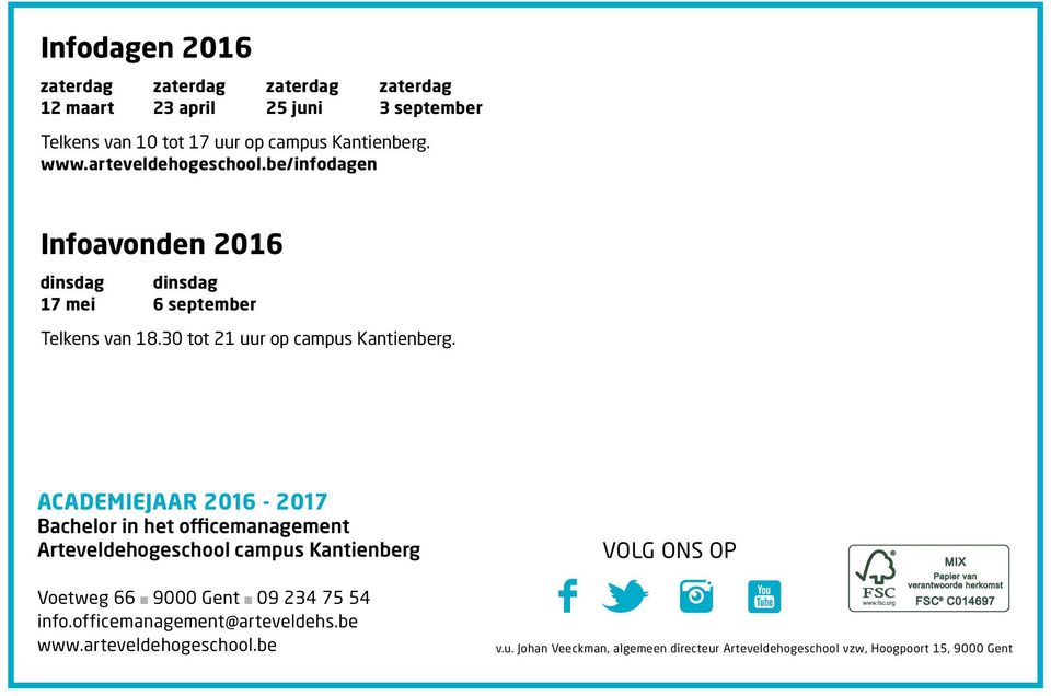 ACADEMIEJAAR 2016-2017 Bachelor in het officemanagement Arteveldehogeschool campus Kantienberg Voetweg 66 9000 Gent 09 234 75 54 info.