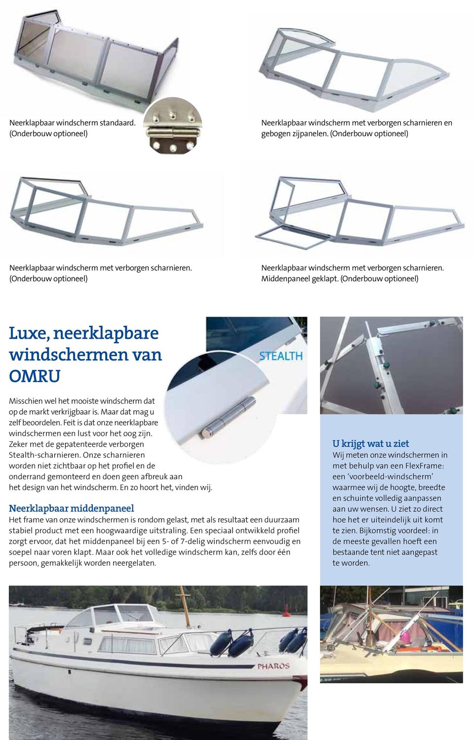 (Onderbouw optioneel) Luxe, neerklapbare windschermen van OMRU Misschien wel het mooiste windscherm dat op de markt verkrijgbaar is. Maar dat mag u zelf beoordelen.