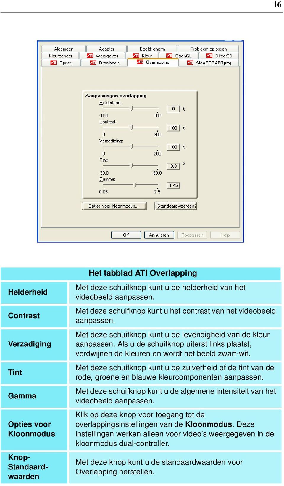 Als u de schuifknop uiterst links plaatst, verdwijnen de kleuren en wordt het beeld zwart-wit.