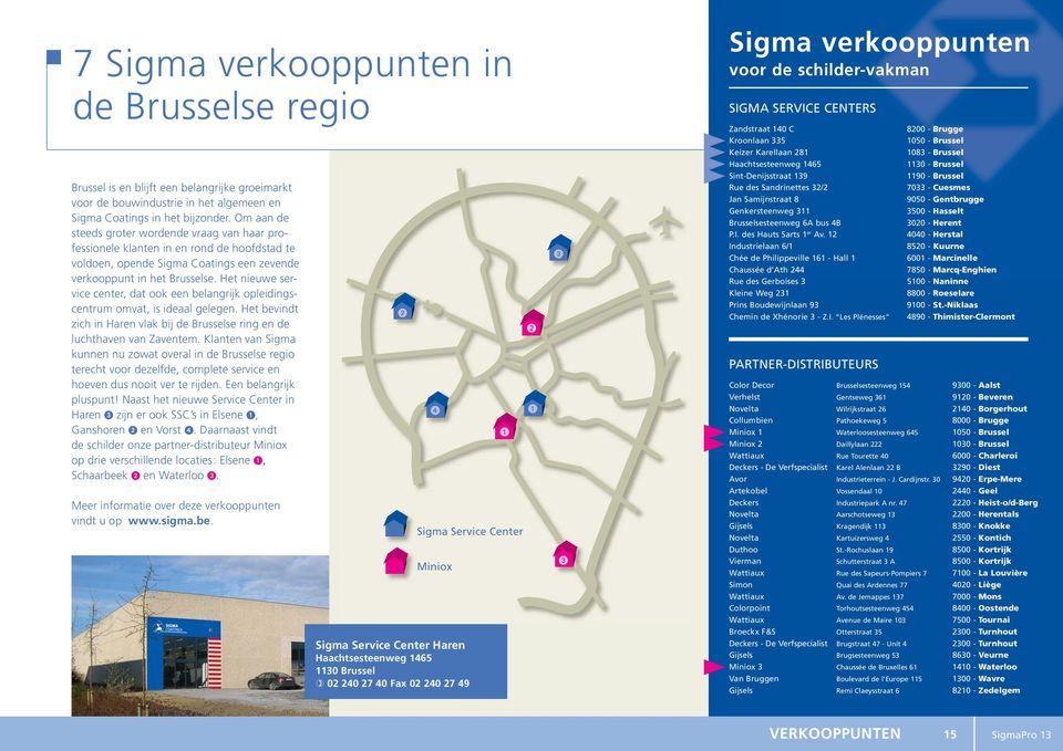 Het nieuwe service center, dat ook een belangrijk opleidingscentrum omvat, is ideaal gelegen. Het bevindt zich in Haren vlak bij de Brusselse ring en de luchthaven van Zaventem.