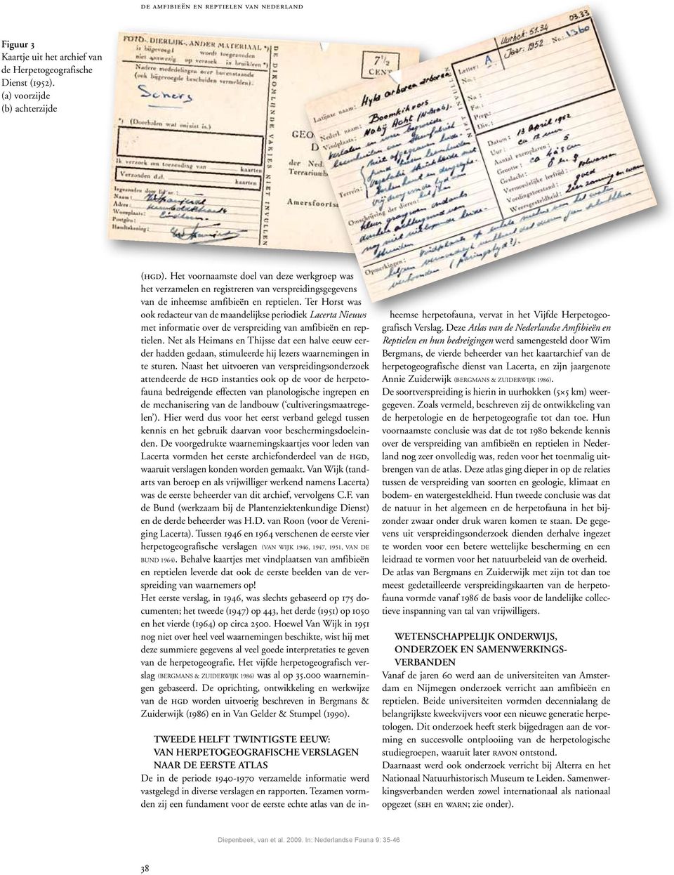 Ter Horst was ook redacteur van de maandelijkse periodiek Lacerta Nieuws met informatie over de verspreiding van amfibieën en reptielen.