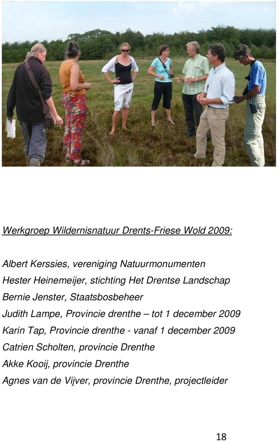 Provincie drenthe tot 1 december 2009 Karin Tap, Provincie drenthe - vanaf 1 december 2009 Catrien