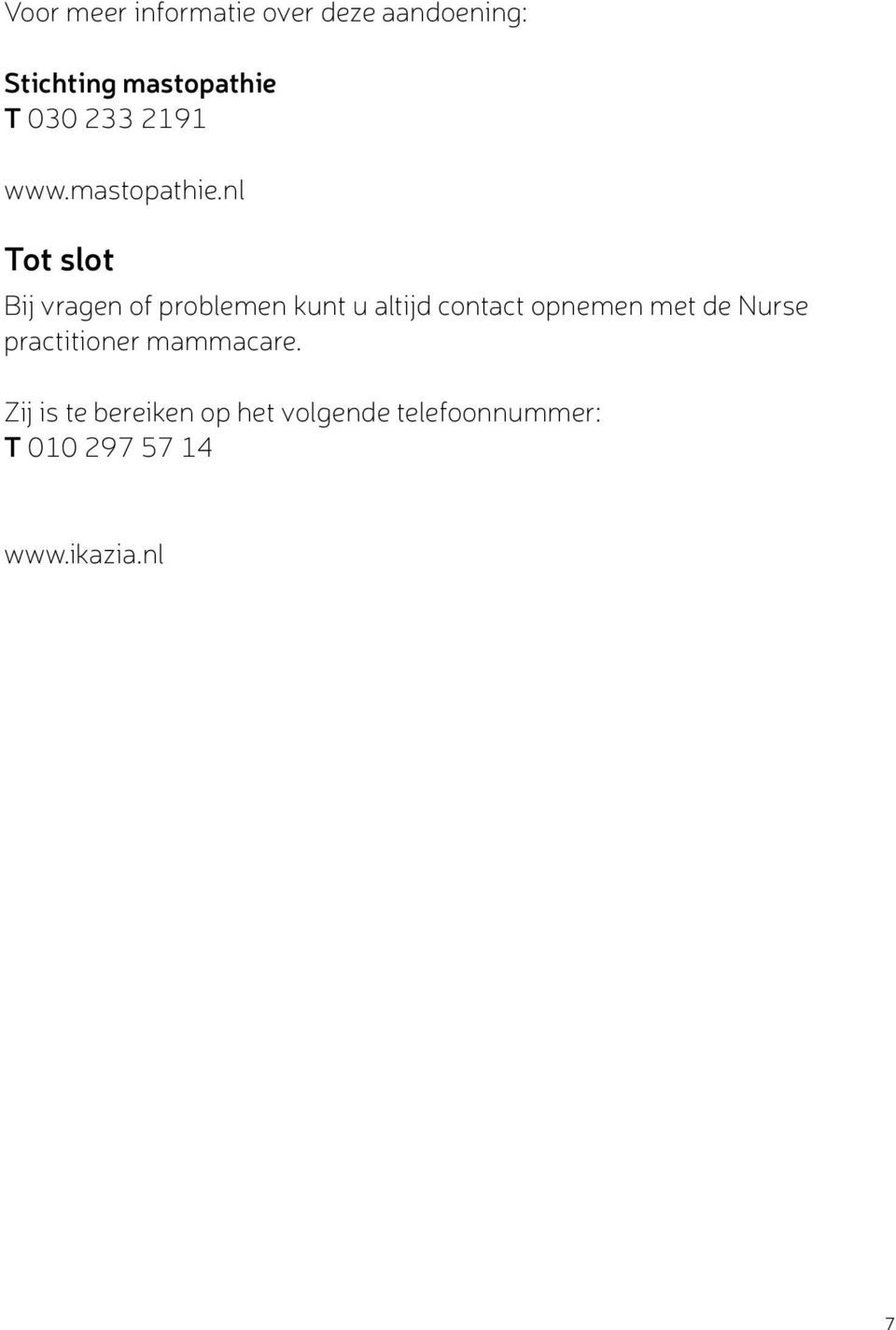 nl Tot slot Bij vragen of problemen kunt u altijd contact opnemen met