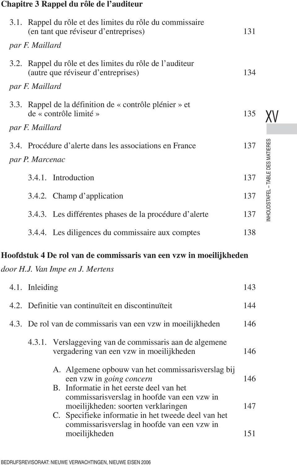 Maillard XV 3.4. Procédure d alerte dans les associations en France 137 par P. Marcenac 3.4.1. Introduction 137 3.4.2. Champ d application 137 3.4.3. Les différentes phases de la procédure d alerte 137 INHOUDSTAFEL TABLE DES MATIERES 3.