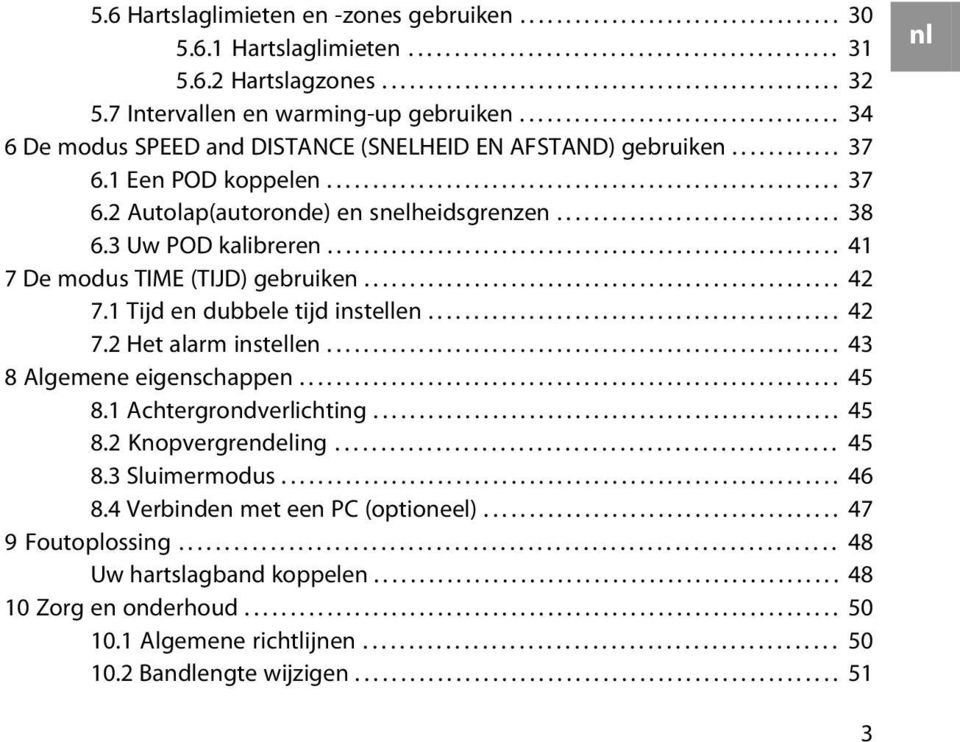 .............................. 38 6.3 Uw POD kalibreren........................................................ 41 7 De modus TIME (TIJD) gebruiken.................................................... 42 7.