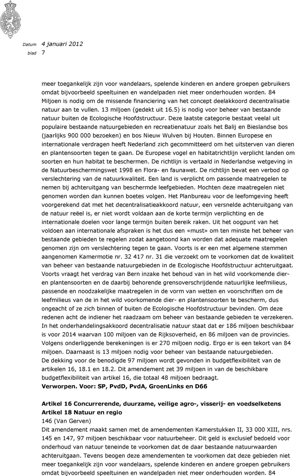 5) is nodig voor beheer van bestaande natuur buiten de Ecologische Hoofdstructuur.