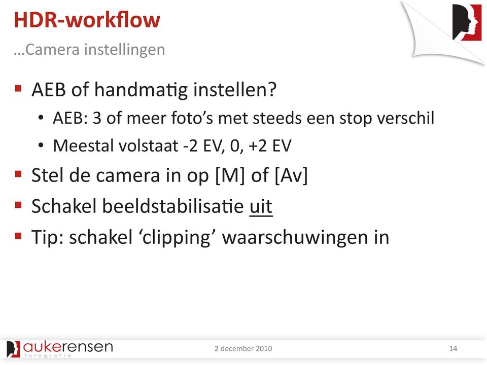 volstaat - 2 EV, 0, +2 EV Stel de camera in op [M] of [Av] Schakel